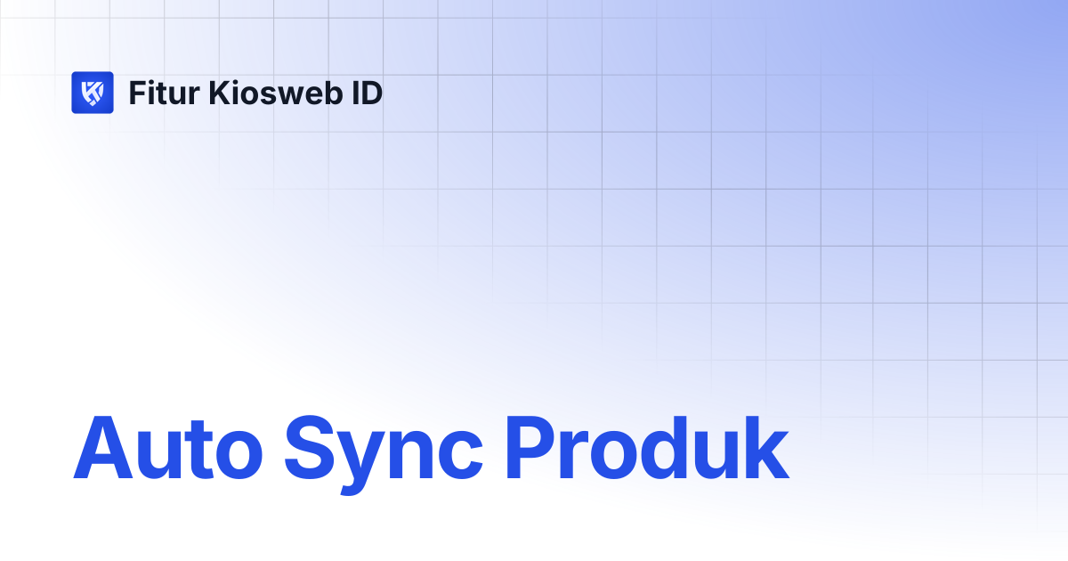 Auto Sync Produk | Fitur Kiosweb ID